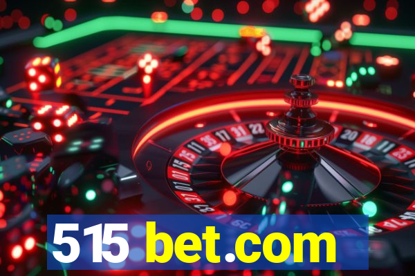 515 bet.com